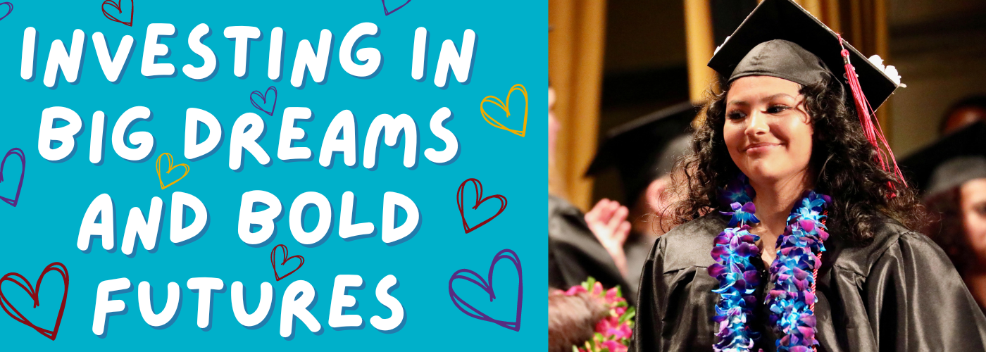 "investing in big dreams and bold futures" with a young woman in graduation garb